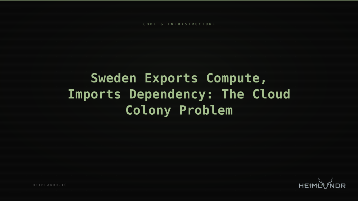 Sweden Exports Compute, Imports Dependency: The Cloud Colony Problem