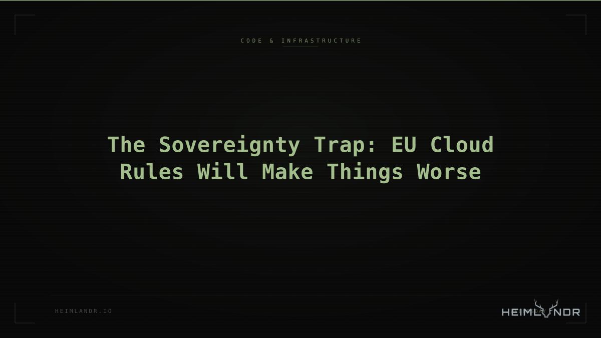 The Sovereignty Trap: EU Cloud Rules Will Make Things Worse