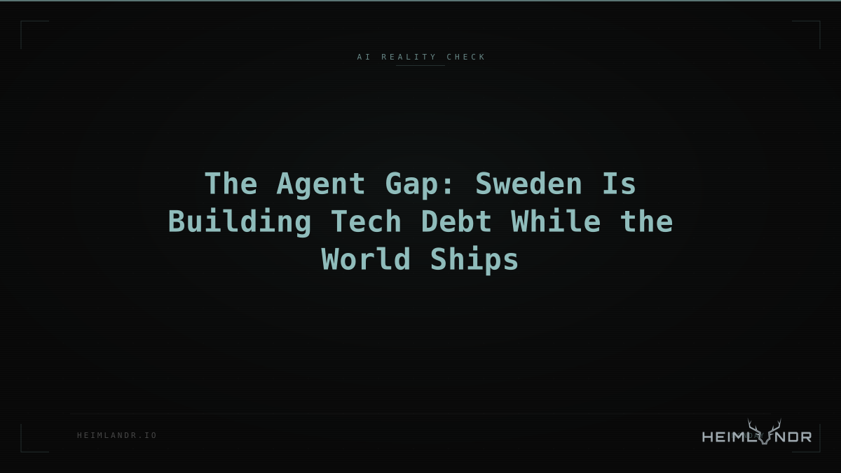 The Agent Gap: Sweden Is Building Tech Debt While the World Ships