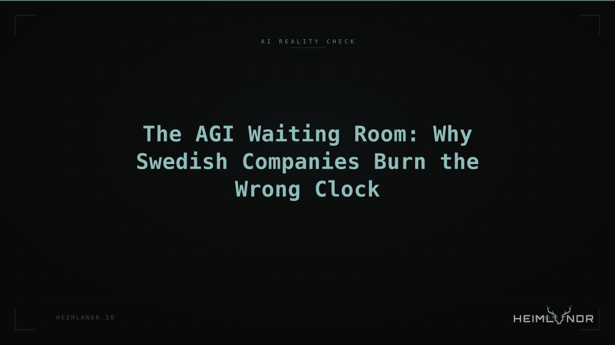 The AGI Waiting Room: Why Swedish Companies Burn the Wrong Clock