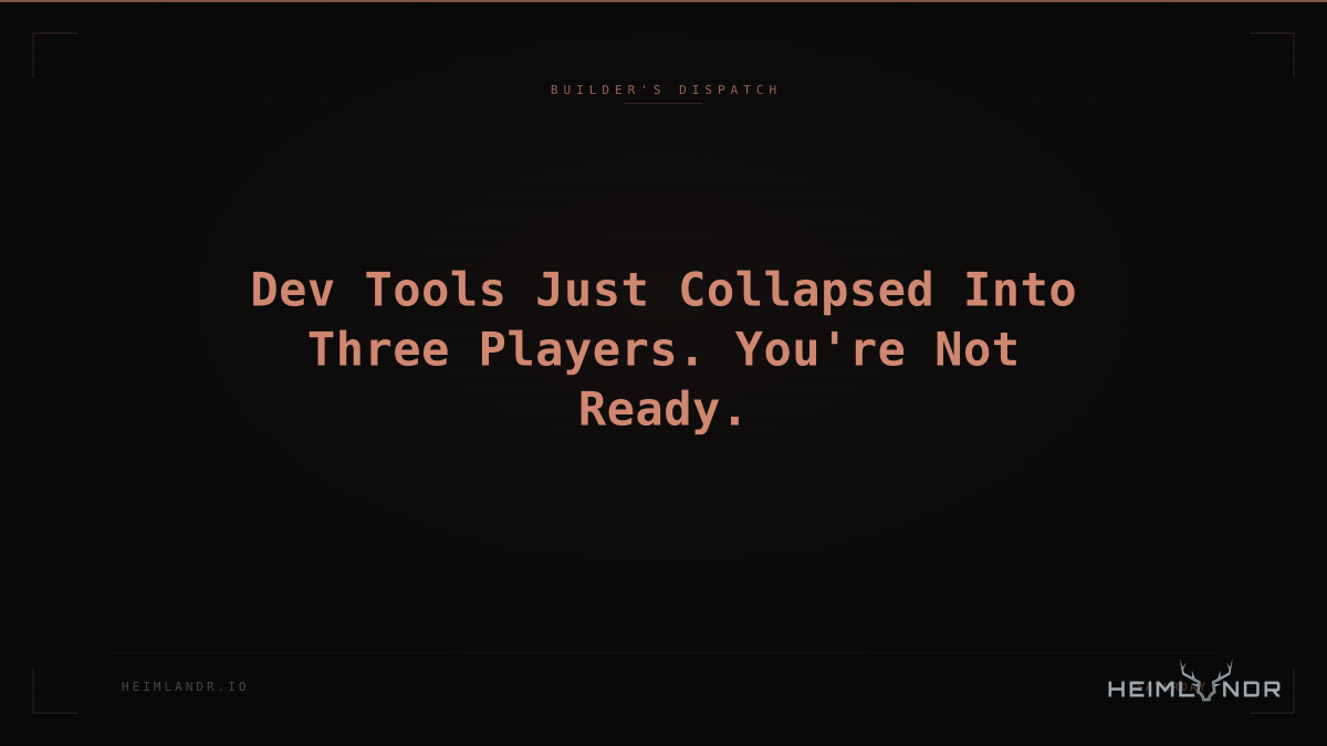 Dev Tools Just Collapsed Into Three Players. You're Not Ready.