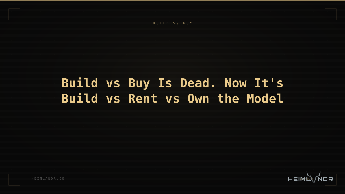 Build vs Buy Is Dead. Now It's Build vs Rent vs Own the Model
