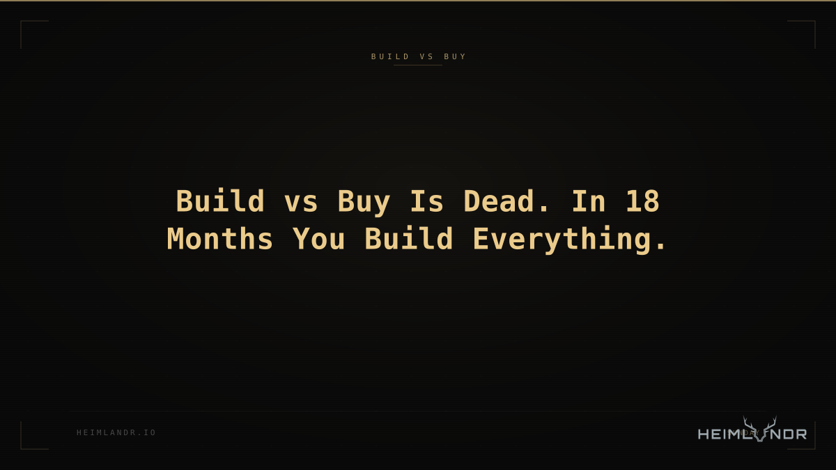 Build vs Buy Is Dead. In 18 Months You Build Everything.