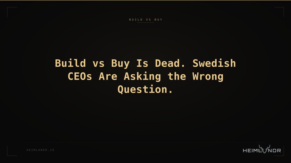 Build vs Buy Is Dead. Swedish CEOs Are Asking the Wrong Question.