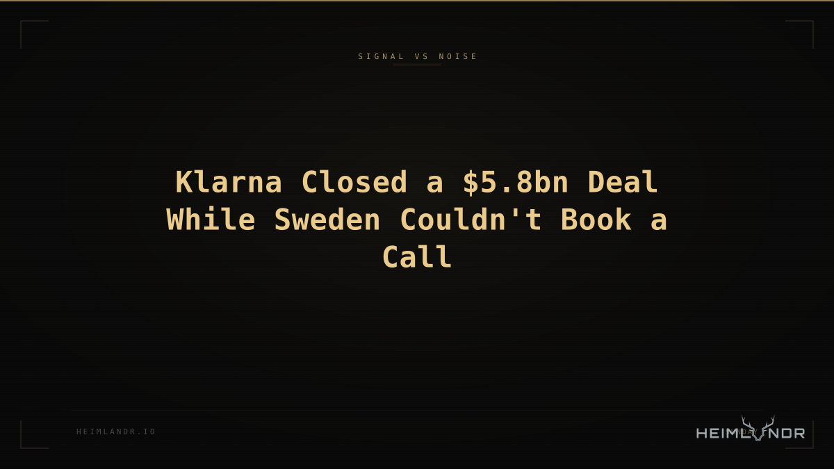 Klarna Closed a $5.8bn Deal While Sweden Couldn't Book a Call