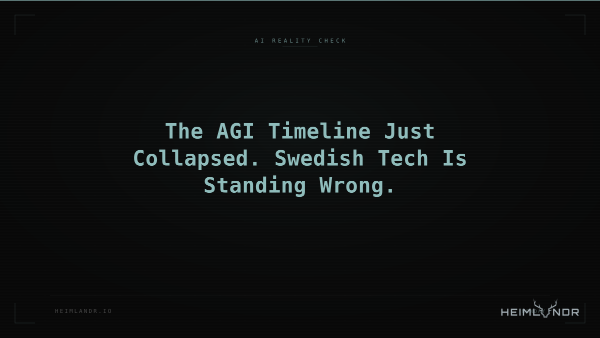 The AGI Timeline Just Collapsed. Swedish Tech Is Standing Wrong.