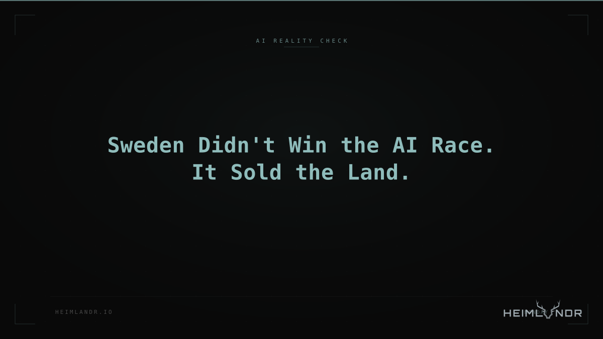 Sweden Didn't Win the AI Race. It Sold the Land.