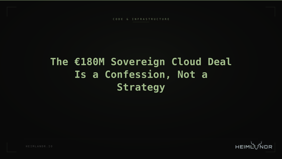 The €180M Sovereign Cloud Deal Is a Confession, Not a Strategy