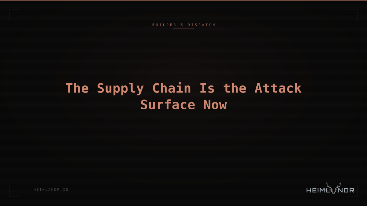 The Supply Chain Is the Attack Surface Now