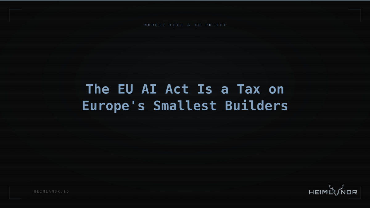 The EU AI Act Is a Tax on Europe's Smallest Builders