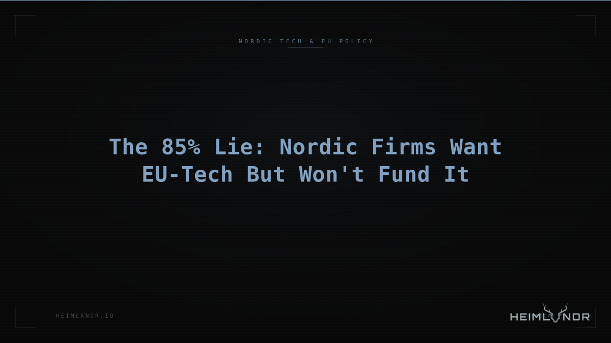 The 85% Lie: Nordic Firms Want EU-Tech But Won't Fund It