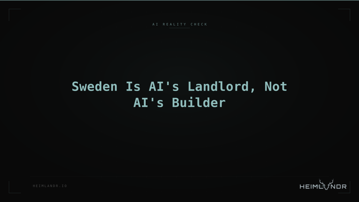 Sweden Is AI's Landlord, Not AI's Builder
