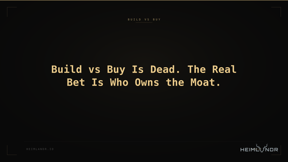 Build vs Buy Is Dead. The Real Bet Is Who Owns the Moat.