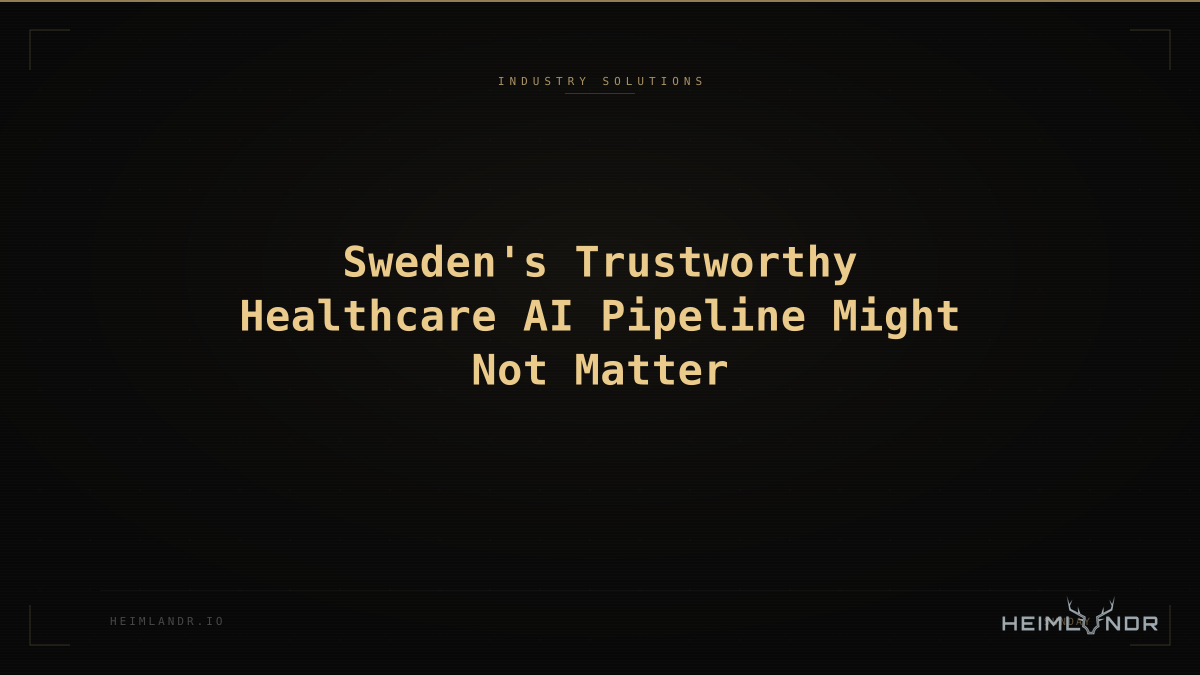 Sweden's Trustworthy Healthcare AI Pipeline Might Not Matter