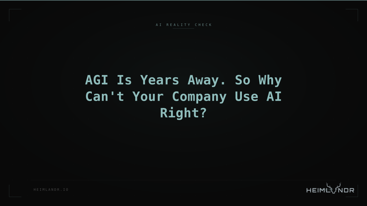AGI Is Years Away. So Why Can't Your Company Use AI Right?
