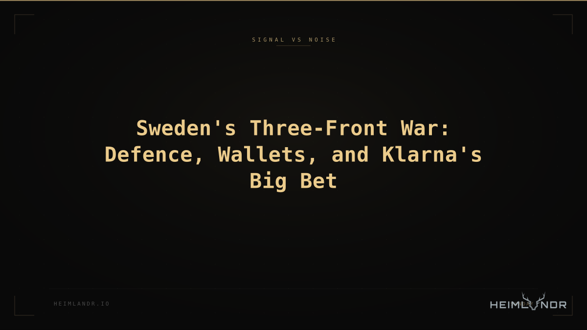 Sweden's Three-Front War: Defence, Wallets, and Klarna's Big Bet
