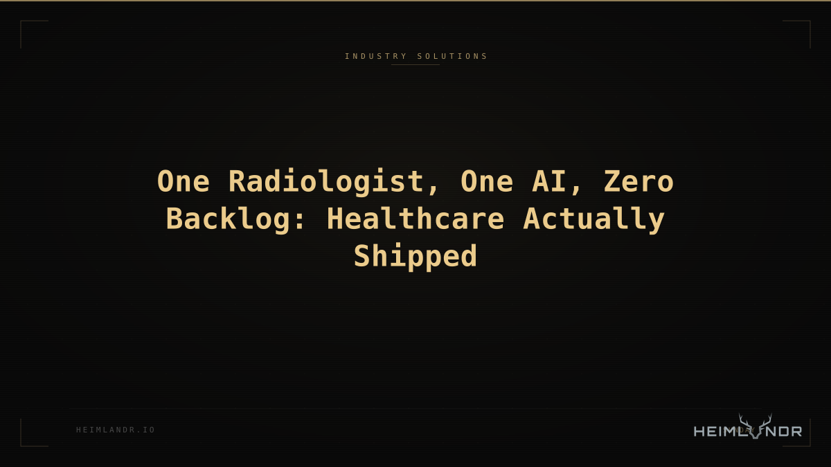 One Radiologist, One AI, Zero Backlog: Healthcare Actually Shipped