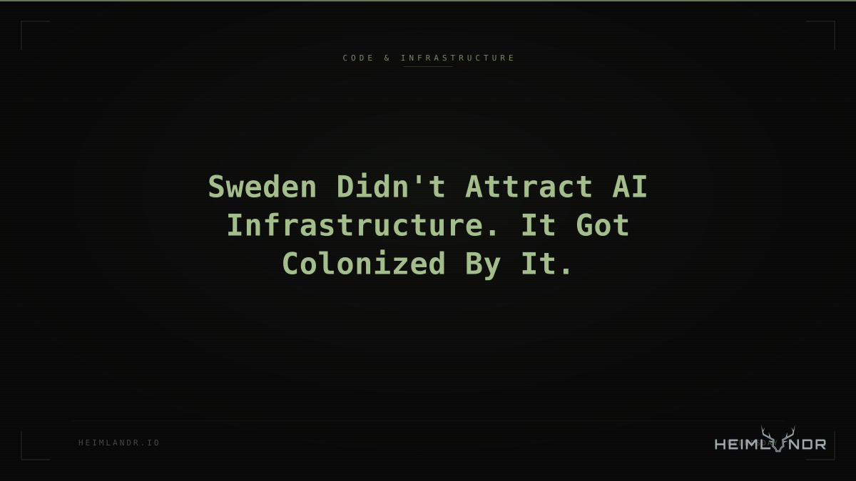 Sweden Didn't Attract AI Infrastructure. It Got Colonized By It.