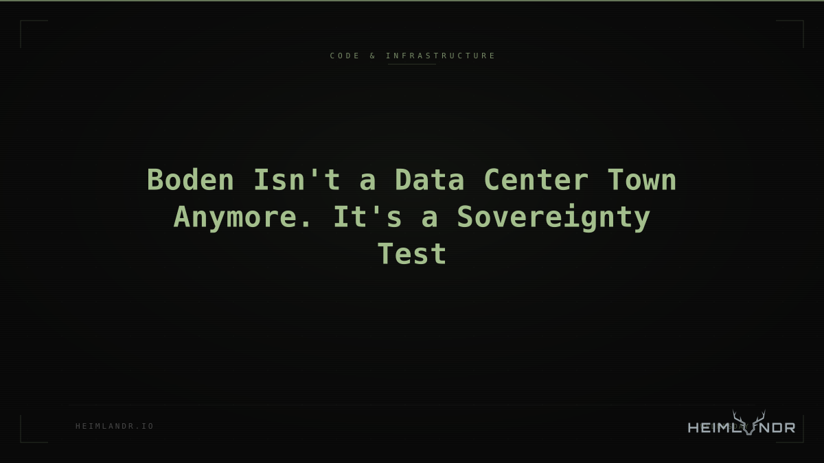 Boden Isn't a Data Center Town Anymore. It's a Sovereignty Test