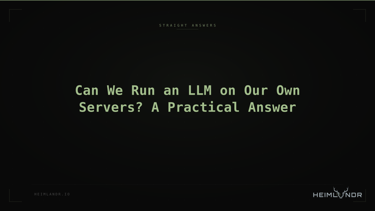 Can We Run an LLM on Our Own Servers? A Practical Answer
