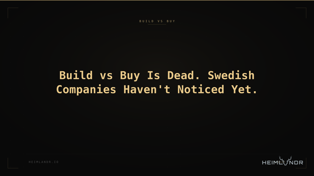 Build vs Buy Is Dead. Swedish Companies Haven't Noticed Yet.