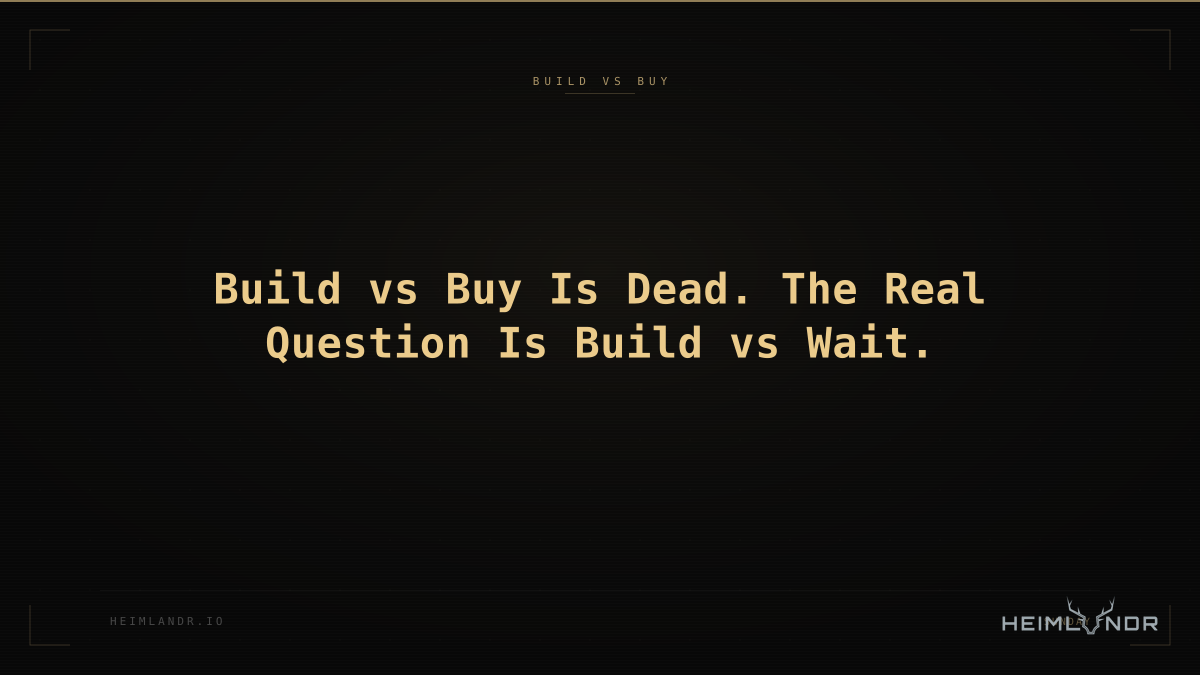 Build vs Buy Is Dead. The Real Question Is Build vs Wait.