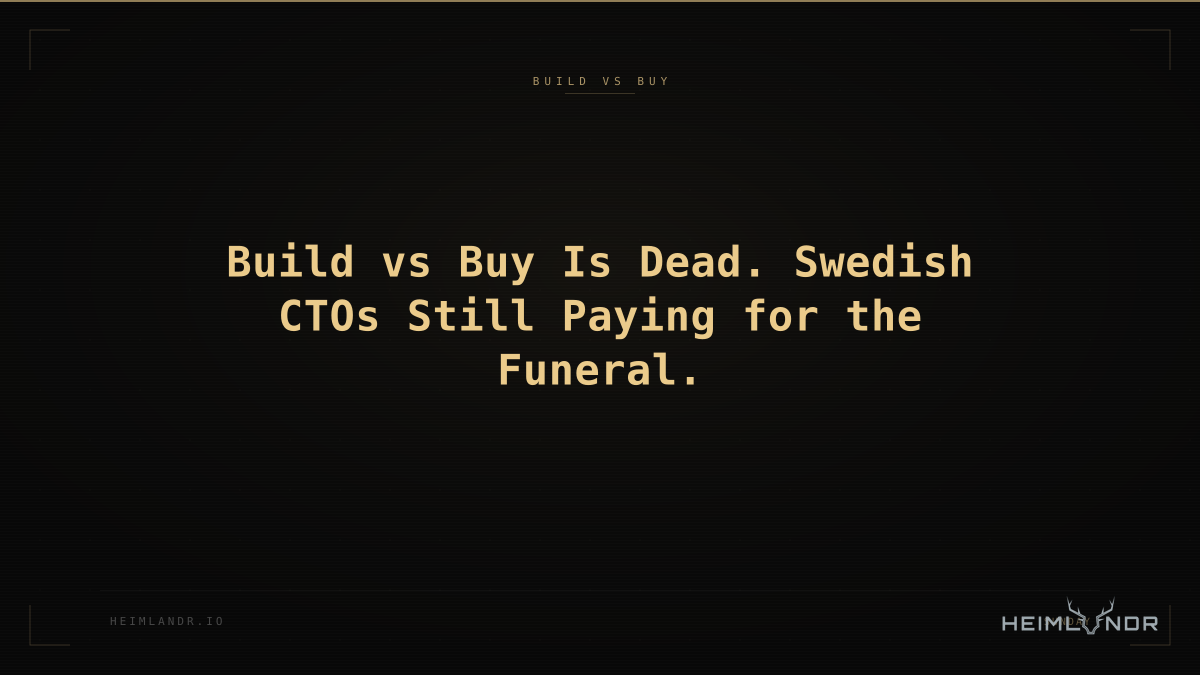 Build vs Buy Is Dead. Swedish CTOs Still Paying for the Funeral.