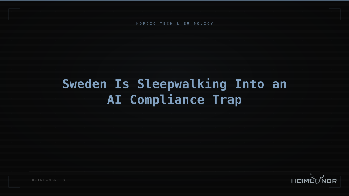 Sweden Is Sleepwalking Into an AI Compliance Trap